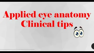 Applied Eye Anatomy...Clinical Tips