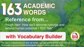 163 Academic Words Ref from "Hugh Herr: How we'll become cyborgs and extend human potential | TED"