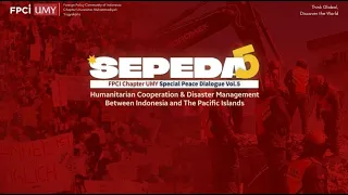 [Special Peace Dialogue 5]  "Kerja Sama Kemanusiaan & Penanggulangan Bencana Alam Indonesia-Pasifik"