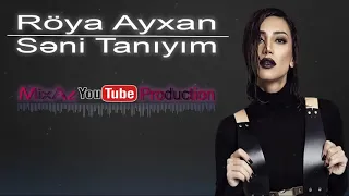 Röya Ayxan - Səni Tanıyım (Original səs)