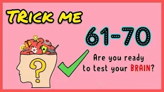 Trick Me Level 61 62 63 64 65 66 67 68 69 70 Solution Walkthrough