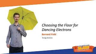 Choosing the Floor for Dancing Electrons - 2023 Berkeley Lab Research SLAM - Bernard Field