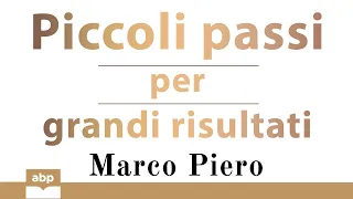 Piccoli passi per grandi risultati. Come porsi degli obiettivi e raggiungerli. Audiolibro completo