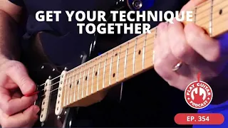 Get Your Technique Together | Play Guitar Podcast - Ep. 354