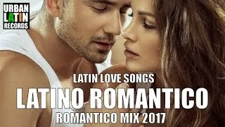 LATINO ROMANTICO 2018 - ROMANTICO MIX - LO MEJORES CANCIONES BALADAS ROMANTICAS