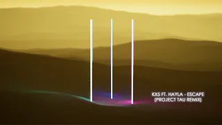 Kx5 ft. Hayla - Escape (Project Tau Remix)