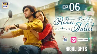 Burns Road Kay Romeo Juliet Episode 6 | Highlights | Iqra Aziz | Hamza Sohail | ARY Digital