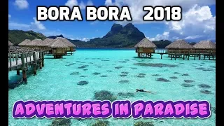 Bora Bora - Adventures in Paradise 2018 🌴, 4K