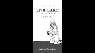 INK LAKE - The Grey Flat | Chapter 1:  Ink Lake | read by the author