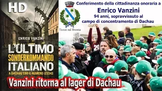 ENRICO VANZINI: L'ultimo Sonderkommando italiano - Cittadinanza onoraria a Vanzini -Ritorno a Dachau