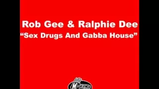 1 Rob Gee Gabber Up Your Ass + 2 Rob Gee & Ralphie Dee Sex, Drugs & Gabber House