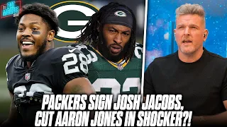 Packers Make SHOCKING Signing With Josh Jacobs, Cut Aaron Jones?! | Pat McAfee Reacts