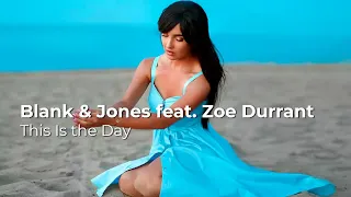 Blank & Jones feat  Zoe Durrant  - This Is the Day -