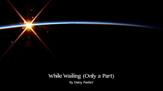 Daisy Pusher - "While Wailing (Only a Part)" [Official Lyric Video]