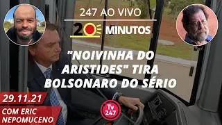 O dia em 20 minutos - "Noivinha do Aristides" tira Bolsonaro do sério (29.11.21)