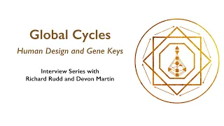 Global Cycle - Human Design and Gene Keys with Devon Martin