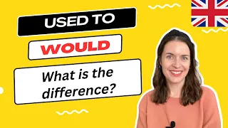 USED TO and WOULD in English: what is the difference?