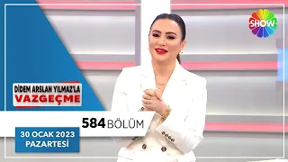 Didem Arslan Yılmaz'la Vazgeçme 584. Bölüm | 30 Ocak 2023