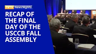 A Recap of the Final Day of the USCCB Fall Assembly | EWTN News Nightly