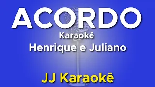 Acordo - Henrique e Juliano - Karaokê