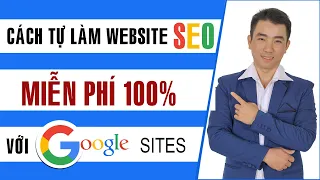 Hướng dẫn thiết kế website miễn phí với Google Site mới nhất 2024 | Website Vệ Tinh SEO