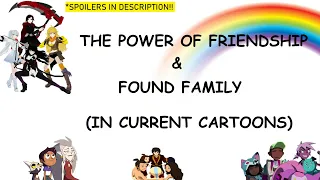 Power of Friendship & Found Family in Current Cartoons