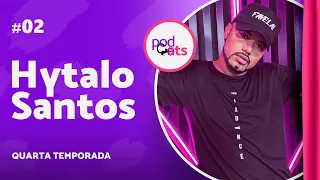 HYTALO SANTOS | PODCATS 4ª TEMP #02