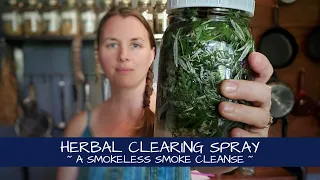 Let's Make a Herbal Clearing Spray | Smokeless Smoke Cleansing