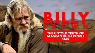 The Untold Truth Of 'Alaskan Bush People' Star - Billy Brown [R.I.P.]