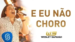 Wesley Safadão - E Eu Não Choro [DVD Paradise]