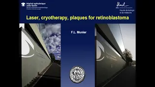 Retinoblastoma: Laser, Plaque and Cryotherapy for Retinoblastoma - Dr. Francis Munier
