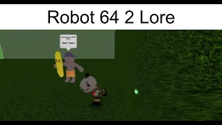 Robot 64 2 lore