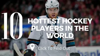 Top 10 Hottest Hockey Players In The World