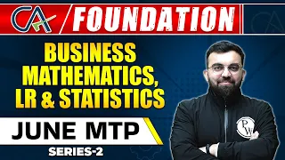 Business Mathematics, LR & Statistics || June MTP (Series-2) || For CA Foundation || CA Wallah by PW