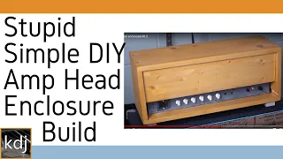 Stupid SIMPLE DIY Amp Head Enclosure Build