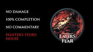 Layers of Fear Remake | NO DAMAGE/100% COMPLETION - House