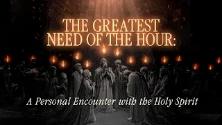 The Greatest Need of the Hour