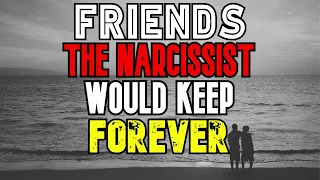 Life-Time Friends Of The Covert Narcissist