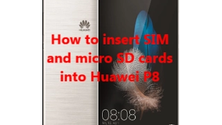 How to insert SIM  and micro SD cards   into Huawei P8