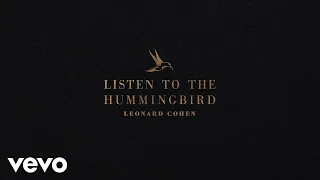 Leonard Cohen - Listen to the Hummingbird (Official Audio)