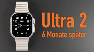 Apple Watch Ultra 2 nach 6 Monaten im Alltag - Wie gut ist sie wirklich? (Langzeit-Review)