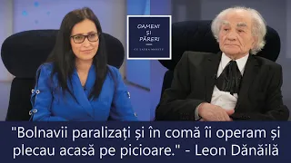 LEON DĂNĂILĂ, GENIUL CARE OPEREAZĂ LA 90 DE ANI - Oameni și păreri - cu Laura Manciu