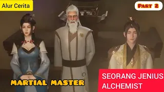 Seorang Jenius Alchemist | Alur cerita Martial master - part 2