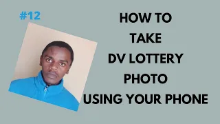 #12 How to Take DV Lottery Photo Using your Phone DV2024