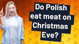 Do Polish eat meat on Christmas Eve?