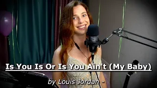 Louis Jordan - Is You Is Or Is You Ain't  (cover by Dasha Repina)