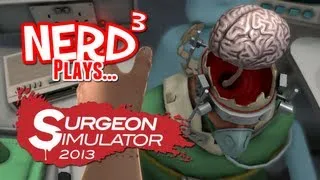 Nerd³ Plays... Surgeon Simulator 2013: Steam Version