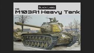 Dragon 1/35 Black Label M103A1 Scale Model Review