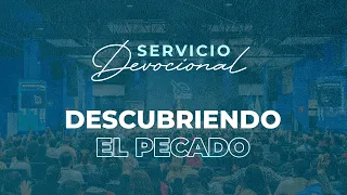 Descubriendo el Pecado II | Apóstol Sergio Enriquez | 4º Servicio Devocional