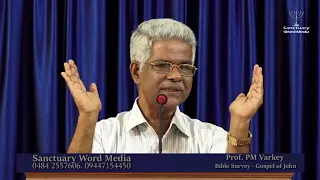 BIBLE SURVEY-GOSPEL OF JOHN-Part 02-Prof.PM Varky@07 08 18